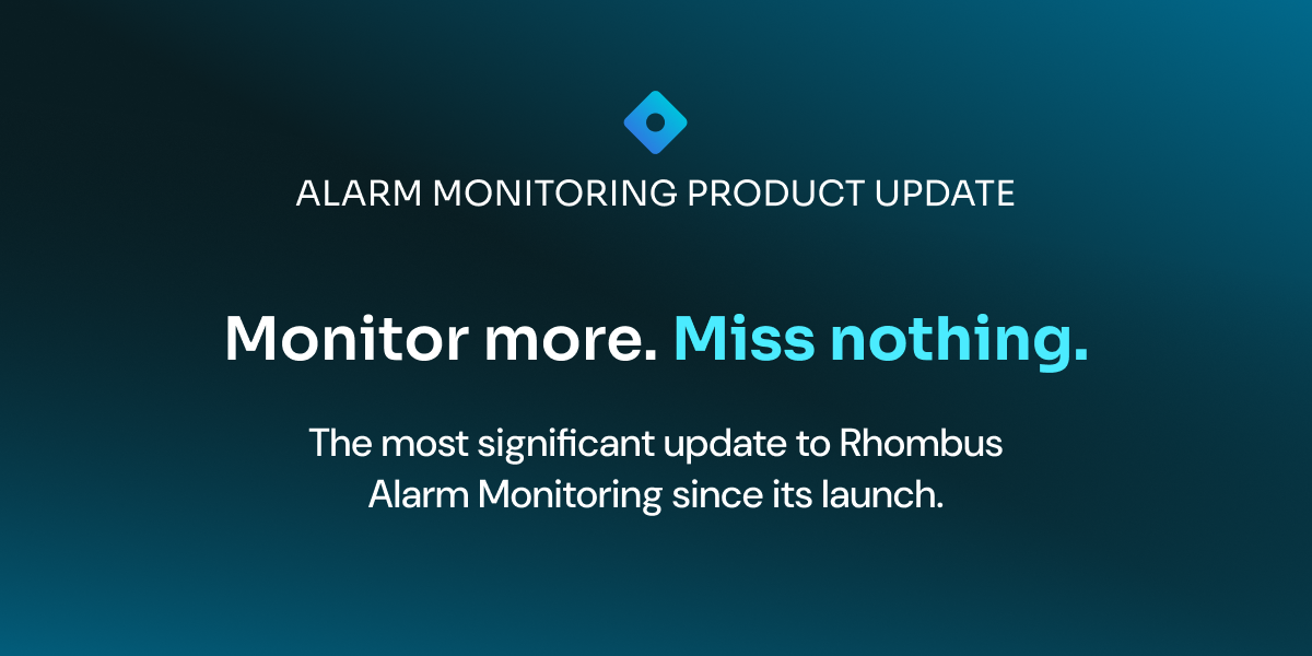 Rhombus Alarm Monitoring V3 is here — expanded triggers, sub-location control, skip video verification, and a new Starter license for sensor-only monitoring.