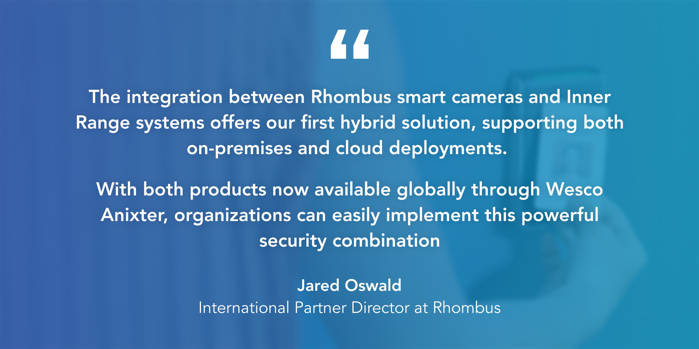 "The integration between Rhombus smart cameras and Inner Range systems offers our first hybrid solution, supporting both on-premises and cloud deployments. With both products now available globally through Wesco Anixter, organizations can easily implement this powerful security combination," said Jared Oswald, International Partner Director at Rhombus.  