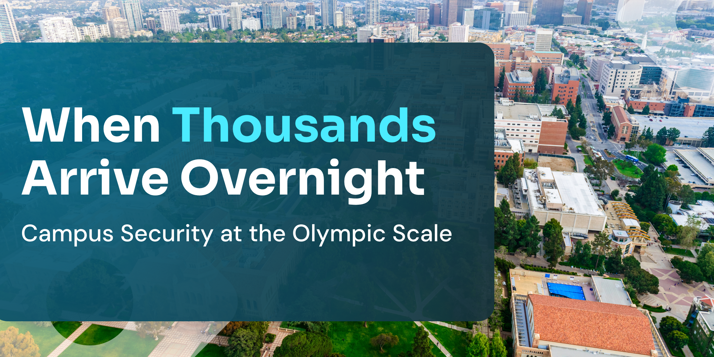 When Thousands Arrive Overnight - Campus Security at the Olympic Scale